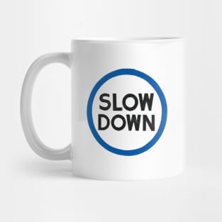 Slow Down Mug